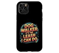 Dog Walker It's The Leash I Can Do Pet Canine Animal ||- Coque pour iPhone 11 Pro
