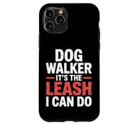 Dog Walker It's The Leash I Can Do Pet Canine Animal ||- Coque pour iPhone 11 Pro