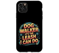 Dog Walker It's The Leash I Can Do Pet Canine Animal ||- Coque pour iPhone 11 Pro Max