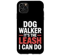 Dog Walker It's The Leash I Can Do Pet Canine Animal ||- Coque pour iPhone 11 Pro Max