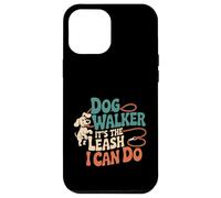 Dog Walker It's The Leash I Can Do Pet Canine Animal ----- Coque pour iPhone 12 Pro Max