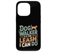 Dog Walker It's The Leash I Can Do Pet Canine Animal ---- Coque pour iPhone 13 Pro