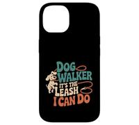 Dog Walker It's The Leash I Can Do Pet Canine Animal ----- Coque pour iPhone 14