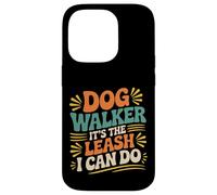 Dog Walker It's The Leash I Can Do Pet Canine Animal ||- Coque pour iPhone 14 Pro