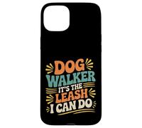Dog Walker It's The Leash I Can Do Pet Canine Animal ||- Coque pour iPhone 15 Plus