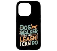 Dog Walker It's The Leash I Can Do Pet Canine Animal ---- Coque pour iPhone 15 Pro