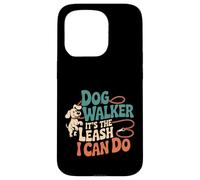 Dog Walker It's The Leash I Can Do Pet Canine Animal ----- Coque pour iPhone 15 Pro