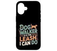 Dog Walker It's The Leash I Can Do Pet Canine Animal ---- Coque pour iPhone 16