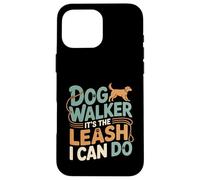Dog Walker It's The Leash I Can Do Pet Canine Animal ---- Coque pour iPhone 16 Pro Max