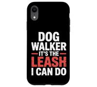 Dog Walker It's The Leash I Can Do Pet Canine Animal ||- Coque pour iPhone XR