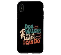 Dog Walker It's The Leash I Can Do Pet Canine Animal ----- Coque pour iPhone XS Max
