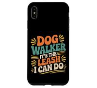 Dog Walker It's The Leash I Can Do Pet Canine Animal ||- Coque pour iPhone XS Max