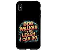 Dog Walker It's The Leash I Can Do Pet Canine Animal ||- Coque pour iPhone XS Max