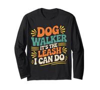 Dog Walker It's The Leash I Can Do Pet Canine Animal ||- Manche Longue
