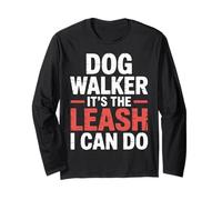Dog Walker It's The Leash I Can Do Pet Canine Animal ||- Manche Longue
