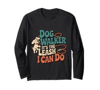 Dog Walker It's The Leash I Can Do Pet Canine Animal ----- Manche Longue