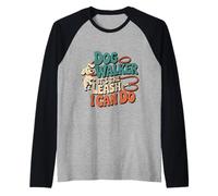 Dog Walker It's The Leash I Can Do Pet Canine Animal ----- Manche Raglan