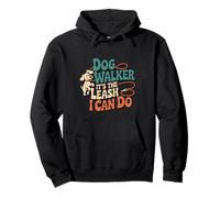 Dog Walker It's The Leash I Can Do Pet Canine Animal ----- Sweat à Capuche