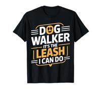 Dog Walker It's The Leash I Can Do Pet Canine Animal |- T-Shirt