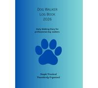 Dog Walker Log Book 2026: Keep track of every walk, client, and furry friend with this beautifully simple daily diary - perfect for professional dog walkers, pet sitters, and dog lovers.