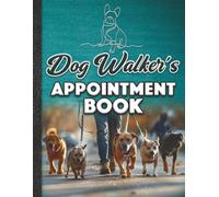 Dog Walker’s Appointment Book: Full Year with 52 weeks (undated), 15 min slots, Blank Months, Contacts, Notes, Dog Walker’s reservation book, Planner, Large Book with Clear easy to read gridlines