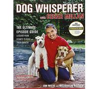 Dog Whisperer with Cesar Millan: The Ultimate Episode Guide-