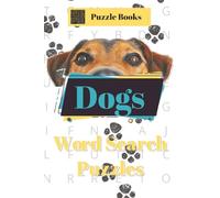 Dog Word Search Puzzle Book: Word Searches with Easy to Read Print about Dogs, Dog Breeds, and everything Dog 6x9 inches, 110 pages, 50+ Puzzles... Gift for Vacation, Holidays, and Free Time