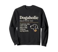 Dogaholic Définition drôle Amoureux des Chiens Sweatshirt