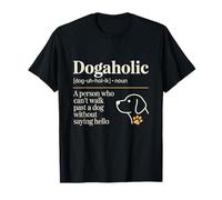 Dogaholic Définition drôle Amoureux des Chiens T-Shirt