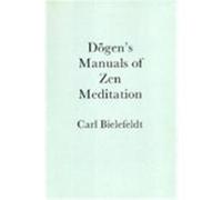 Dogen's Manuals of Zen Meditation Carl Bielefeldt (Auteur)