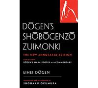 Dogen's Shobogenzo Zuimonki: The New Annotated Translation-Also Including Dogen's Waka Poetry with Commentary
