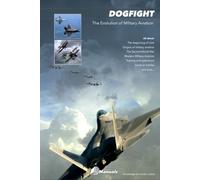 Dogfight: The Evolution of Military Aviation
