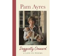 Doggedly Onward: The Collected Poems