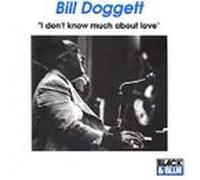 Doggett, Bill - I Dont Know Much About Love