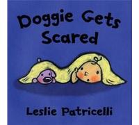 Doggie Gets Scared by Leslie Patricelli Leslie Patricelli (Auteur)