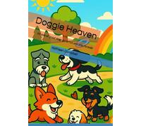 Doggie Heaven: Where all good dogs go to run and play forever