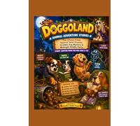 Doggoland: Animal Adventure Stories - The Chaos Crew, Squirrel Heist Disaster, Invisible Dog Mystery & Midnight Riddle Party: Chapter Book for Kids Ages 6-10 with Humor, Friendship, and Life Lessons