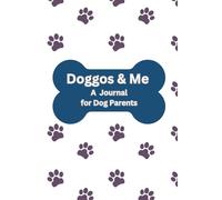 Doggos & Me: A Journal for Dog Parents
