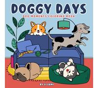 Doggy Days: Dog Moments Coloring Book - Cozy Cuties & Fuzzy Friends for Relaxation and Stress-Free Fun for Kids and Adults