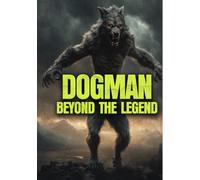 Dogman: Beyond The Legend