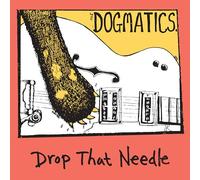 Dogmatics,the - Drop That Needle