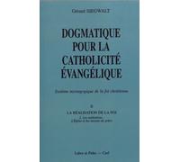 Dogmatique Pour La Catholicité Évangélique - Tome 2, La Réalisation De La Foi Volume 2, Les Médiations : L'eglise Et Les Moyens De Grâce