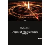 Dogme Et Rituel De Haute Magie