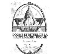 Dogme Et Rituel De La Haute Magie - Dogme