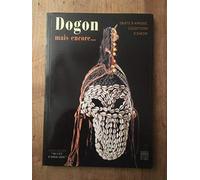 Dogon mais encore... Objets d'Afrique, collections d'Europe