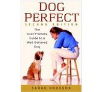 Dogperfect: The User-Friendly Guide to a Well-Behaved Dog Hodgson, Sarah (Auteur)