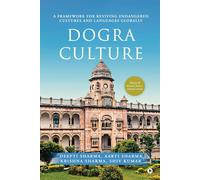 Dogra Culture : A Framework For Reviving Endangered Cultures And Languages Globally Paperback Book By Deepti Sharma