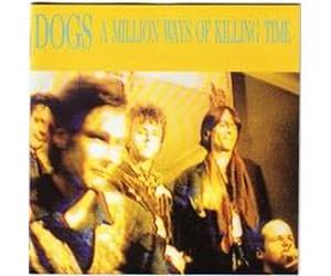 Dogs - A Million Ways of Killing Time