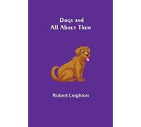 Dogs And All About Them