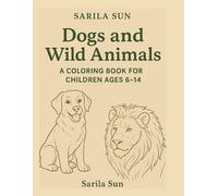 Dogs and Wild Animals. A coloring book for children ages 6-14.